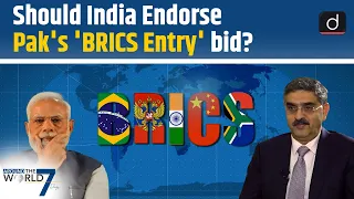 Will Pakistan be able to join the BRICS? | Around the World 7 Days | Drishti IAS English