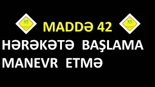 Hərəkət başlama və manevretmə - maddə 42 (bol şəkilli və sadə dildə)