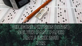 CIE A Level Physics Solved Past Paper May/June 2018 P22