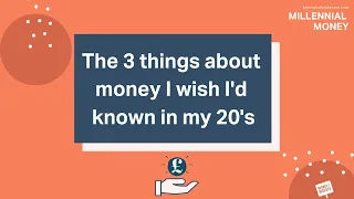 3 things I wish I knew in my 20s  | Millennial Money