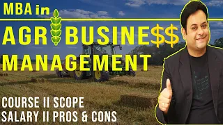 MBA in Agribusiness Management II All you want to know