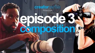 Creator Series Episode 3 // Photography Composition