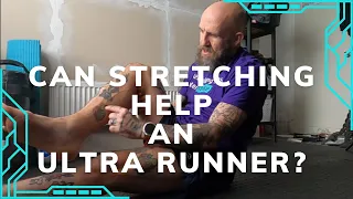 Can stretching help an ultra runner?  -  [1 week in]