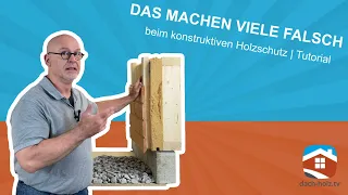 Das machen viele falsch beim konstruktiven Holzschutz - Tutorial | dach-holz.tv