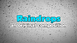 "Raindrops" - original piano composition