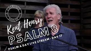 KENT HENRY | 4-4-20 PSALM 8 SEEKING SOAKING SATURDAY DAY 17 | CARRIAGE HOUSE WORSHIP | PSALM A DAY