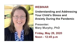 Understanding and Addressing Your Child's Stress and Anxiety During the Pandemic