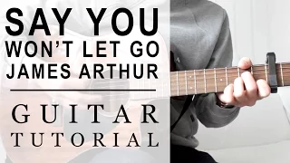 James Arthur - Say You Won't Let Go | FAST Guitar Tutorial | EASY Chords