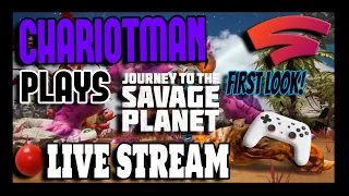 🔴 LIVE: ChariotMan Plays Journey To the Savage Planet. | FIRST LOOK ON STADIA!