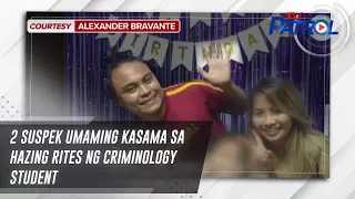 2 suspek umaming kasama sa hazing rites ng criminology student | TV Patrol