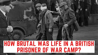 How BRUTAL Was Life In A BRITISH Prisoner Of War Camp?