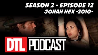 Jonah Hex (2010) DTLPodcast S2 #12