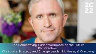 THE CONNECTIVITY-BASED WORKPLACE OF THE FUTURE - Phil Kirschner, McKinsey & Company