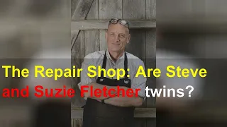 The Repair Shop: Are Steve and Suzie Fletcher twins?