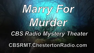 Marry For Murder - CBS Radio Mystery Theater