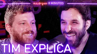 TIM EXPLICA - Mais que 8 Minutos #183