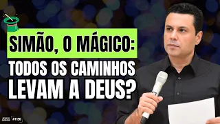 SIMÃO O MÁGICO: todos os caminhos levam a Deus?