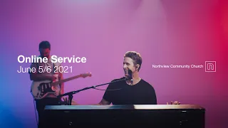 Weekend Service - 06.05.2021 | Northview Community Church