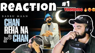 Chan Reha Na Chan | Babbu Maan | REACTION | Offical Song