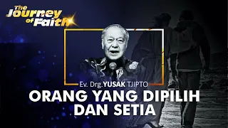 ORANG YANG DIPILIH DAN SETIA - Ev. Drg. YUSAK TJIPTO