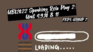 UBI2022|FKP3 - SPEAKING ROLE PLAY 2: UNIT 4,9,10 & 11 | GROUP 7