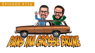 Dans ma Grosse Brune - Épisode #156