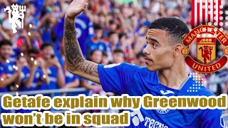 Getafe explain why Greenwood won’t be in squad