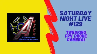 ArtCo Drone Solutions Saturday Night Live #129 Tweaking FPV Camera VTX