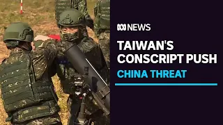 Taiwan considers extending military service as Beijing's sabre-rattling increases | ABC News