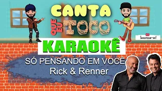 Só Pensando em Você - Rick e Renner (Canta que eu toco) KARAOKÊ Violão Playback Acústico