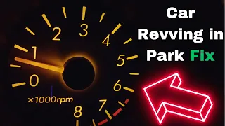 Car Revving in Park: 7 Common Causes & Fix