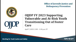 OJJDP FY 2023 Supporting Vulnerable and At-Risk Youth Transitioning Out of Foster Care (Webinar)