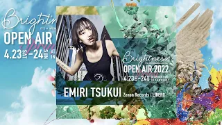EMIRI TSUKUI【Brightness Open Air 2022 Spring】APR.24, 09:00~10:15