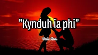 " Kynduh ia phi " ( When I met you ) Khasi love song