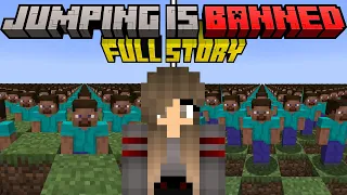 Minecraft if JUMPING was BANNED [FULL STORY]