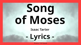 Song of Moses (Lyric Video) - Isaac Tarter