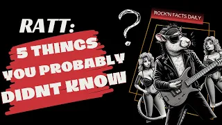 Ratt: Five Facts You Probably Didn't Know!