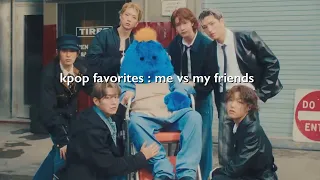 kpop favorites : me vs my friends