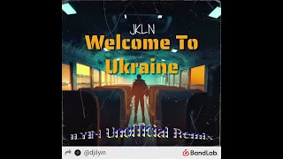 JKLN - Welcome To Ukraine (ILYIN Unofficial Remix) 🇺🇦