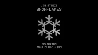 Jim Steeze - Snowflakes (Feat. Austin Hamilton)