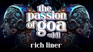 Rich Liner - The Passion Of Goa, ep.141 | Progressive Trance Edition