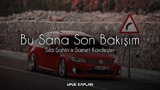 Sıla Şahin x Samet Kardeşler - Bu Sana Son Bakışım ( Ufuk Kaplan Remix )