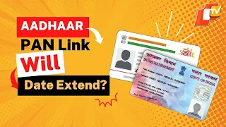 Aadhaar-PAN Linking: Will Govt Extend The Deadline Again? | OTV News English