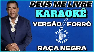 KARAOKÊ - DEUS ME LIVRE / RAÇA NEGRA ( Versão) FORRÓ
