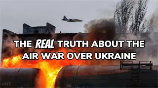 The REAL Truth About the Air War over Ukraine