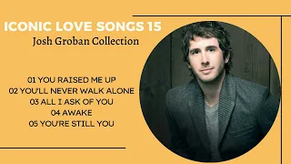 Iconic love Songs 15 Josh Groban Collection