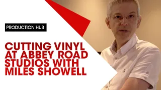 Cutting Vinyl at Abbey Road Studios with Miles Showell