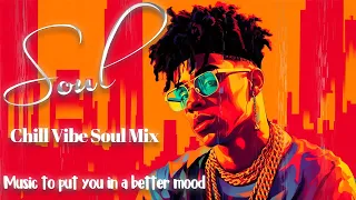 Relaxing chill vibe soul mix ~ Music to put you in a better mood ~ A feeling good soul R&B playlist