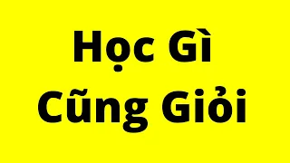 Bí Quyết Học Gì Cũng Giỏi (dễ lắm)