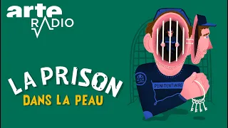 La prison dans la peau - ARTE Radio Podcast